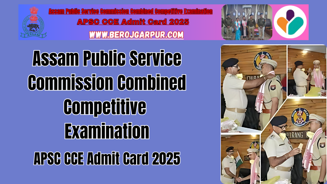 apsc cce admit card 2025 berojgarpur APSC-CCE-Admit-Card-2025
