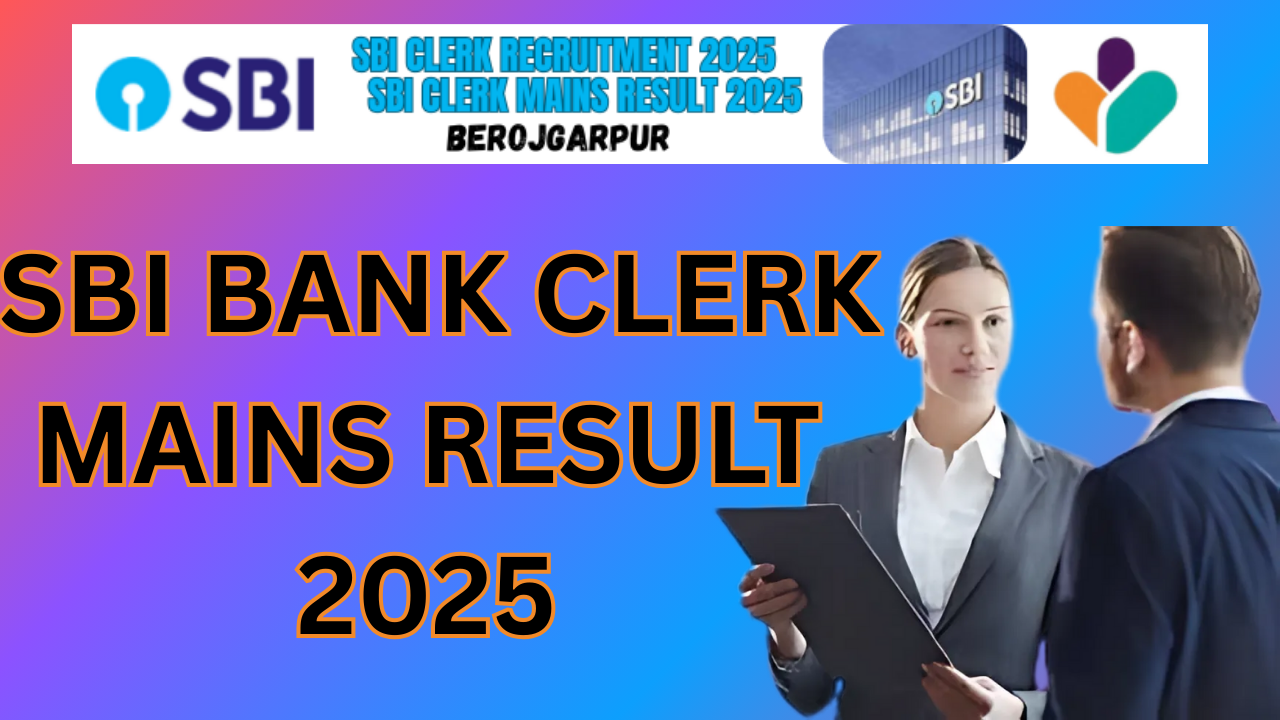 sbi clerk mains result 2025 release now berojgarpur (b2r jobs) SBI-Clerk-Mains-Result-2025